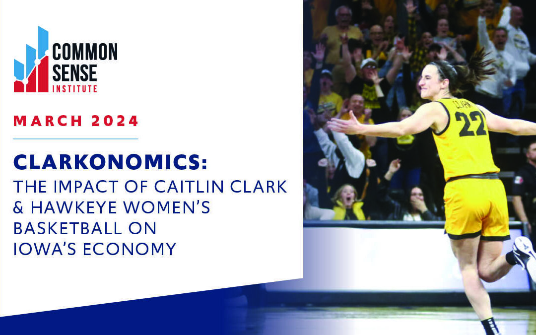 Clarkonomics: The Impact of Caitlin Clark & Hawkeye Women’s Basketball on Iowa’s Economy