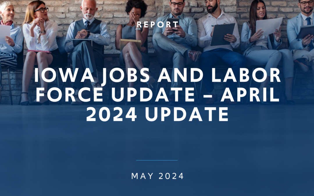 Iowa Jobs and Labor Force Update – April 2024