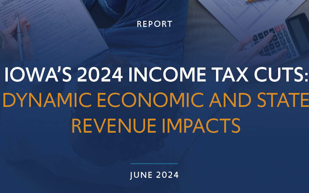 Iowa’s 2024 Income Tax Cuts: Dynamic Economic and State Revenue Impacts