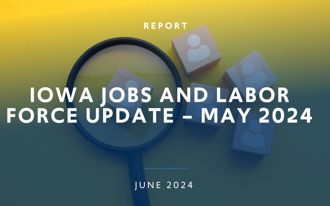 Iowa Jobs and Labor Force Update – May 2024